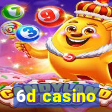 6d casino